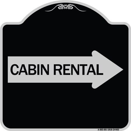 Signmission Cabin Rental With Right Arrow Heavy-Gauge Aluminum Architectural Sign, BS-1818-24403 A-DES-BS-1818-24403